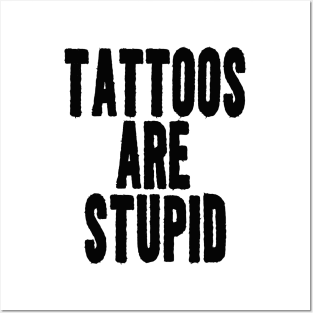 Funny Y2K TShirt, TATTOOS ARE STUPID SARCASTIC QUOTE Posters and Art